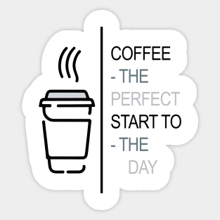 Coffee - The perfect start to the day Sticker